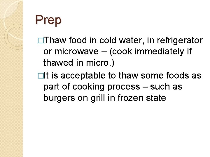 Prep �Thaw food in cold water, in refrigerator or microwave – (cook immediately if
