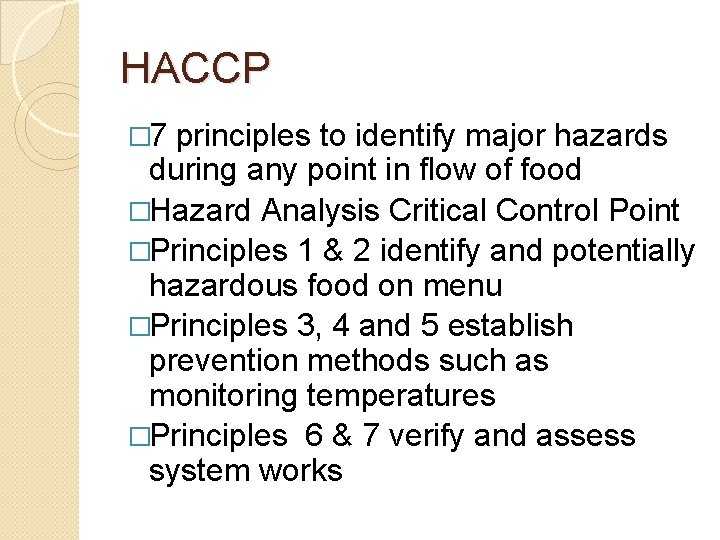 HACCP � 7 principles to identify major hazards during any point in flow of