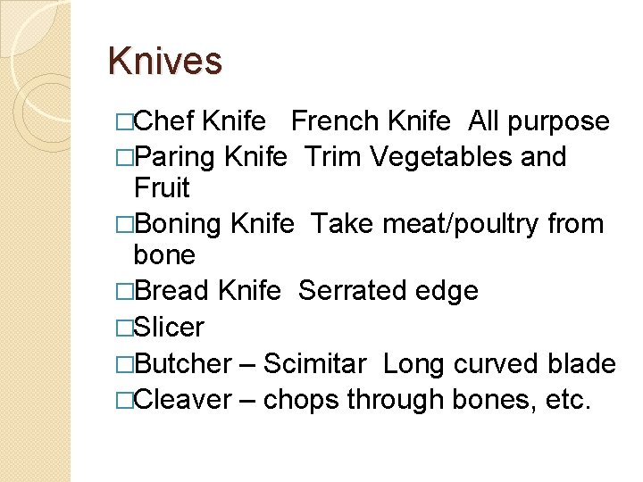 Knives �Chef Knife French Knife All purpose �Paring Knife Trim Vegetables and Fruit �Boning