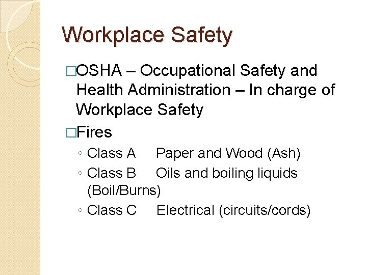 Workplace Safety �OSHA – Occupational Safety and Health Administration – In charge of Workplace