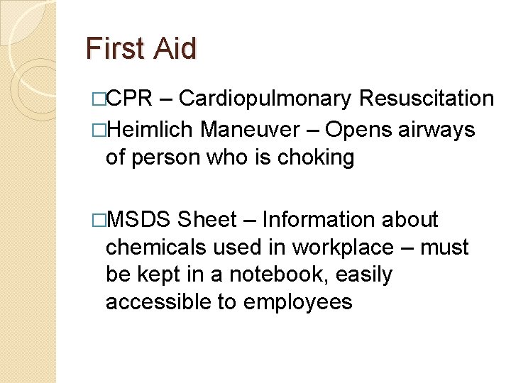 First Aid �CPR – Cardiopulmonary Resuscitation �Heimlich Maneuver – Opens airways of person who