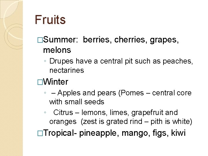 Fruits �Summer: berries, cherries, grapes, melons ◦ Drupes have a central pit such as
