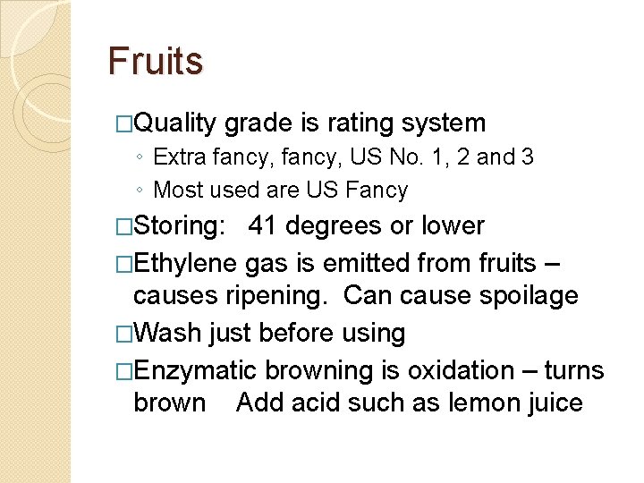 Fruits �Quality grade is rating system ◦ Extra fancy, US No. 1, 2 and