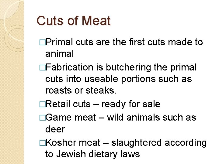 Cuts of Meat �Primal cuts are the first cuts made to animal �Fabrication is