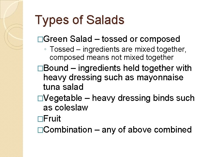 Types of Salads �Green Salad – tossed or composed ◦ Tossed – ingredients are