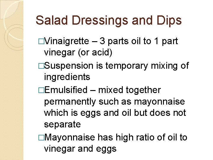 Salad Dressings and Dips �Vinaigrette – 3 parts oil to 1 part vinegar (or