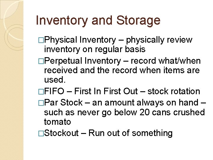 Inventory and Storage �Physical Inventory – physically review inventory on regular basis �Perpetual Inventory