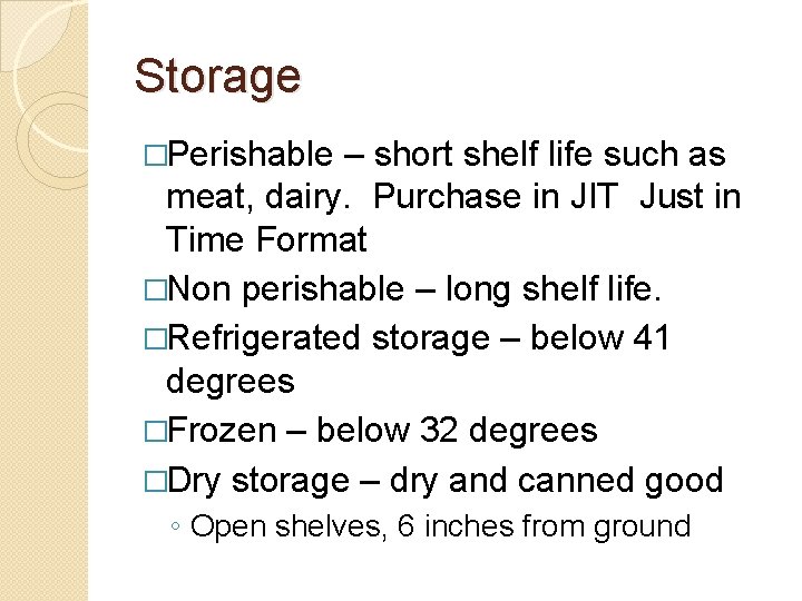 Storage �Perishable – short shelf life such as meat, dairy. Purchase in JIT Just