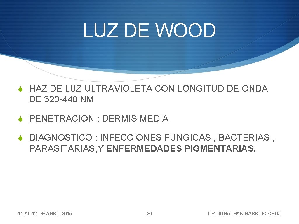 LUZ DE WOOD S HAZ DE LUZ ULTRAVIOLETA CON LONGITUD DE ONDA DE 320