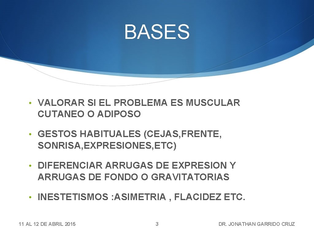 BASES • VALORAR SI EL PROBLEMA ES MUSCULAR CUTANEO O ADIPOSO • GESTOS HABITUALES