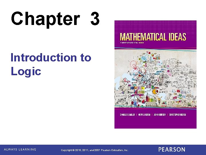 Chapter 3 Introduction to Logic Copyright © 2015, 2011, and 2007 Pearson Education, Inc.