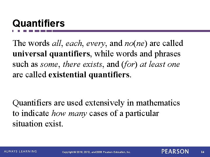 Quantifiers The words all, each, every, and no(ne) are called universal quantifiers, while words