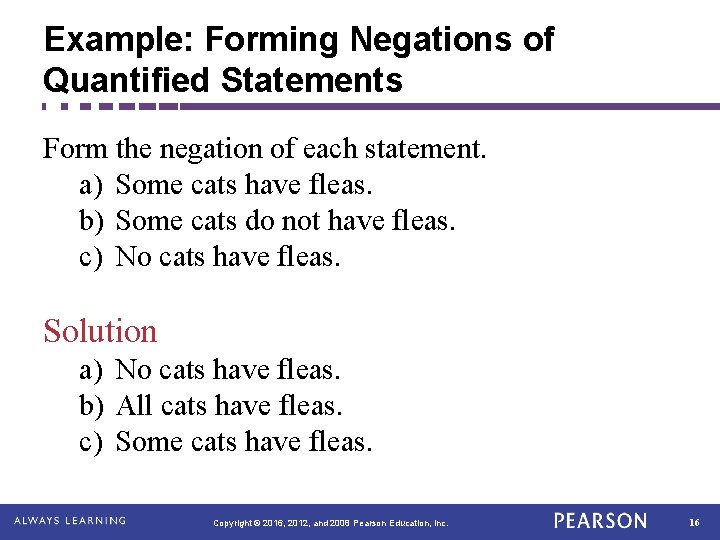 Example: Forming Negations of Quantified Statements Form the negation of each statement. a) Some