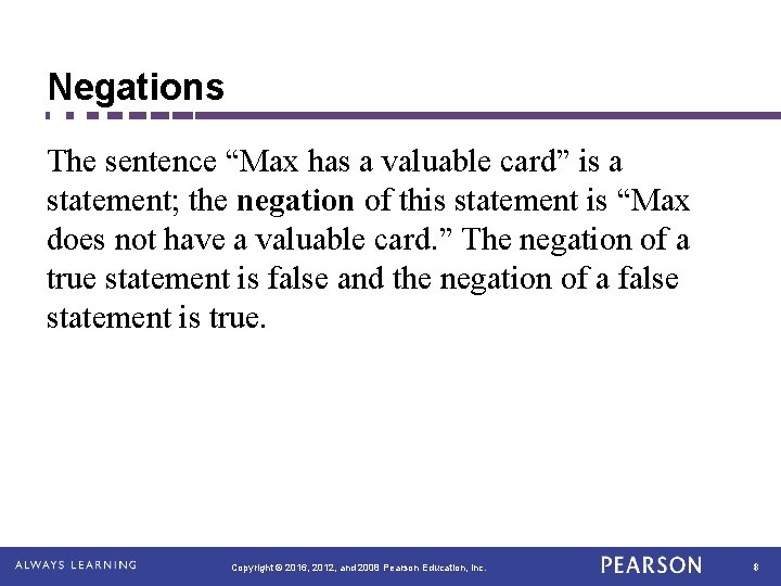 Negations The sentence “Max has a valuable card” is a statement; the negation of