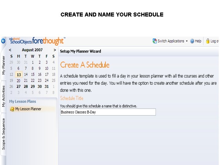 CREATE AND NAME YOUR SCHEDULE 
