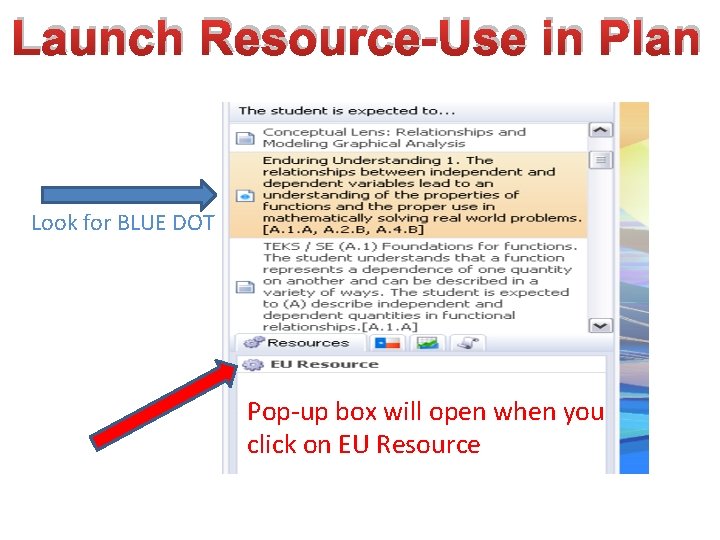 Launch Resource-Use in Plan Look for BLUE DOT Pop-up box will open when you