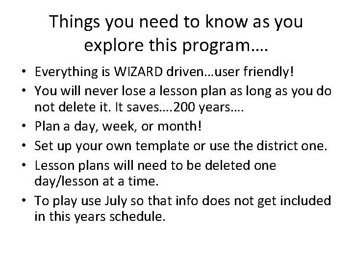 Things you need to know as you explore this program…. • Everything is WIZARD
