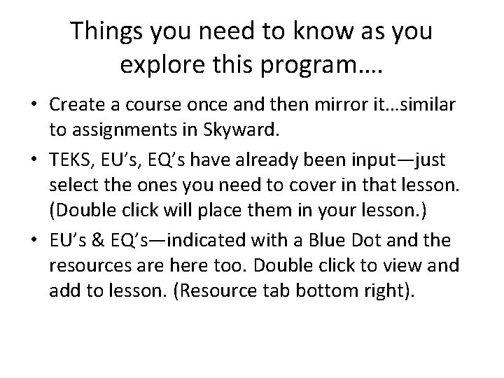 Things you need to know as you explore this program…. • Create a course