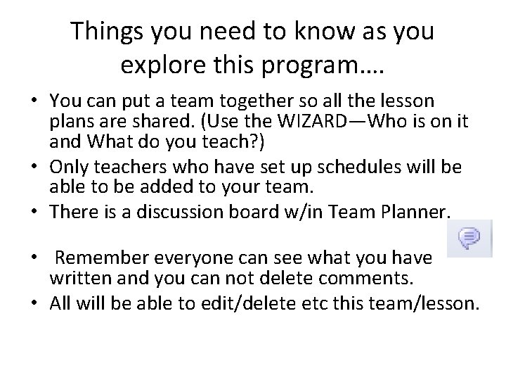 Things you need to know as you explore this program…. • You can put