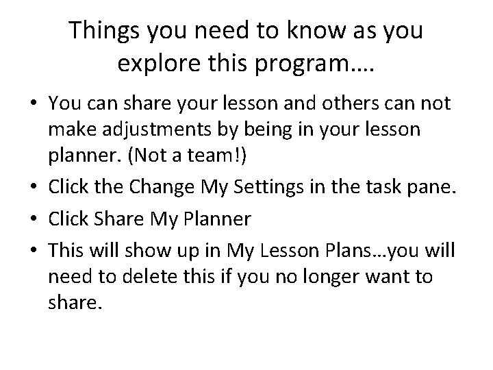 Things you need to know as you explore this program…. • You can share