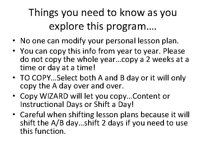 Things you need to know as you explore this program…. • No one can