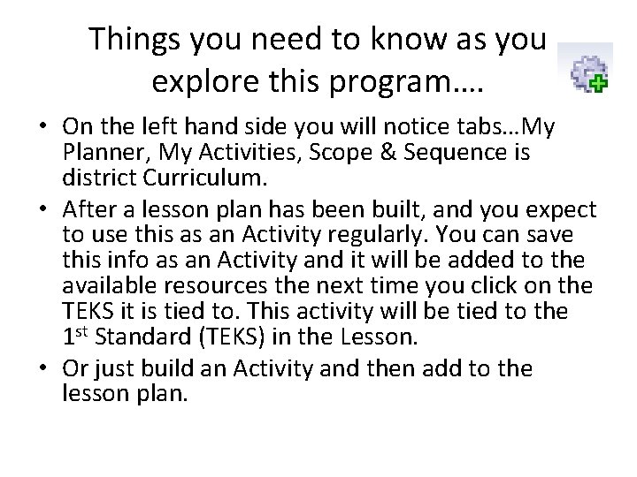 Things you need to know as you explore this program…. • On the left