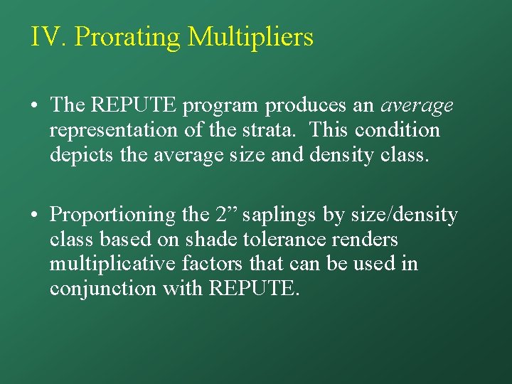 IV. Prorating Multipliers • The REPUTE program produces an average representation of the strata.