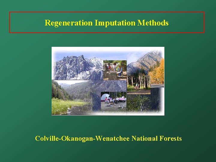 Regeneration Imputation Methods Colville-Okanogan-Wenatchee National Forests 