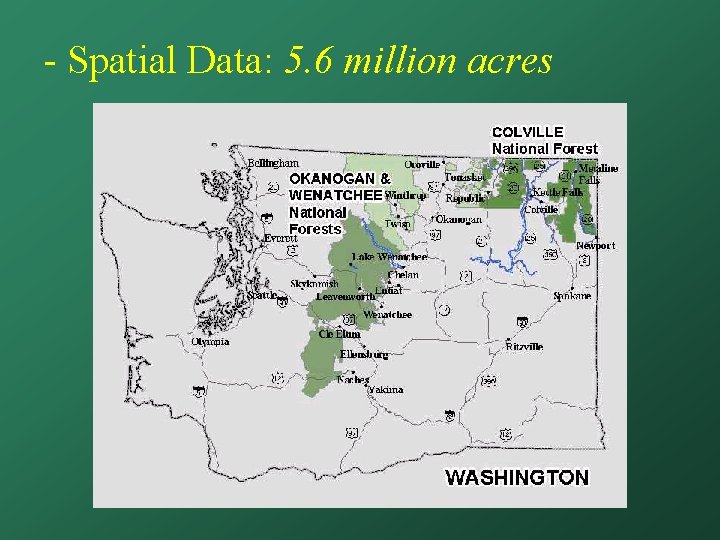 - Spatial Data: 5. 6 million acres 