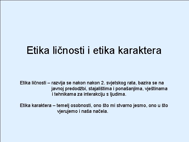 Etika ličnosti i etika karaktera rete Etika ličnosti – razvija se nakon 2. svjetskog