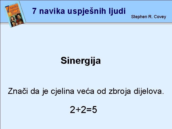 7 navika uspješnih ljudi Stephen R. Covey rete Sinergija Znači da je cjelina veća