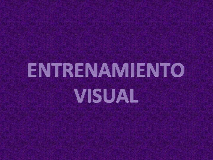 ENTRENAMIENTO VISUAL 