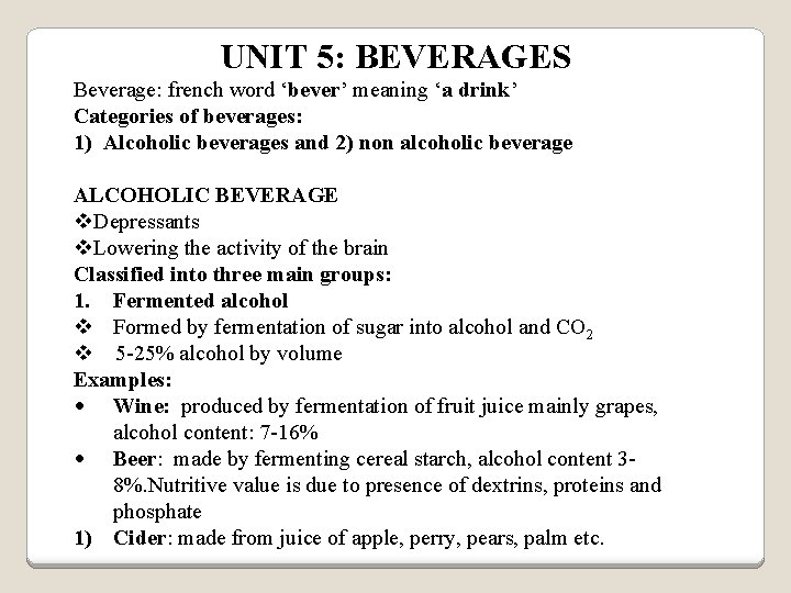 UNIT 5: BEVERAGES Beverage: french word ‘bever’ meaning ‘a drink’ Categories of beverages: 1)