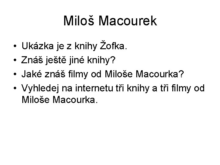 Miloš Macourek • • Ukázka je z knihy Žofka. Znáš ještě jiné knihy? Jaké