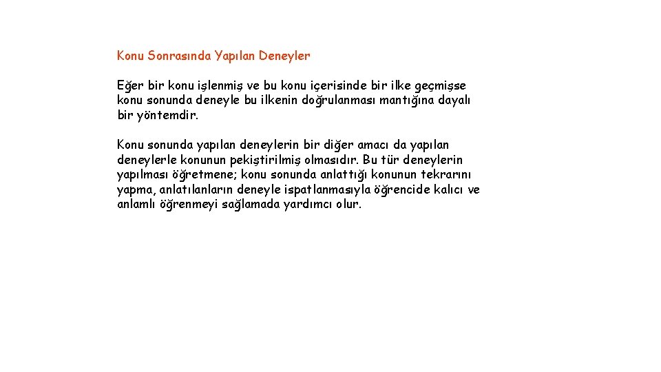 Konu Sonrasında Yapılan Deneyler Eğer bir konu işlenmiş ve bu konu içerisinde bir ilke
