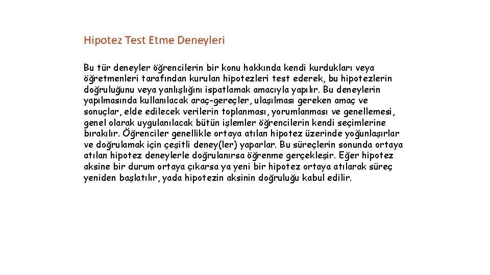 Hipotez Test Etme Deneyleri Bu tür deneyler öğrencilerin bir konu hakkında kendi kurdukları veya