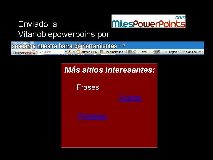 Enviado a Vitanoblepowerpoins por Más sitios interesantes: Frases Videos Postales 