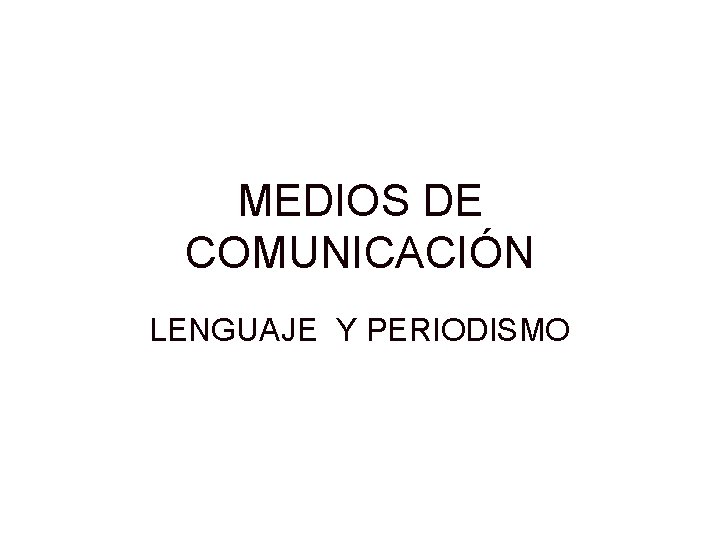 MEDIOS DE COMUNICACIÓN LENGUAJE Y PERIODISMO 