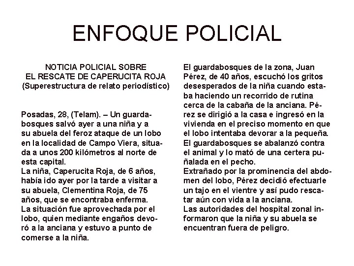 ENFOQUE POLICIAL NOTICIA POLICIAL SOBRE EL RESCATE DE CAPERUCITA ROJA (Superestructura de relato periodístico)