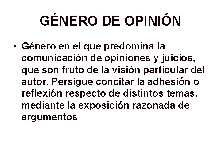 GÉNERO DE OPINIÓN • Género en el que predomina la comunicación de opiniones y