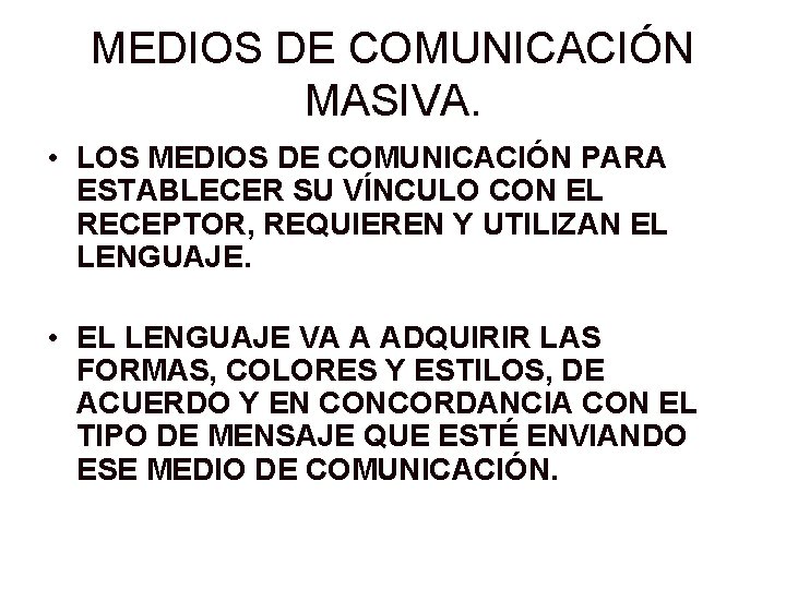 MEDIOS DE COMUNICACIÓN MASIVA. • LOS MEDIOS DE COMUNICACIÓN PARA ESTABLECER SU VÍNCULO CON