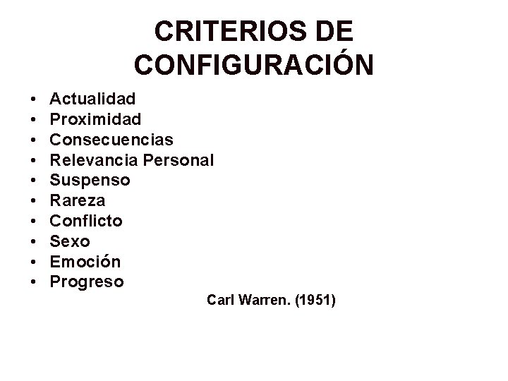 CRITERIOS DE CONFIGURACIÓN • • • Actualidad Proximidad Consecuencias Relevancia Personal Suspenso Rareza Conflicto