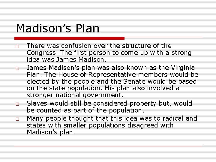Madison’s Plan o o There was confusion over the structure of the Congress. The Madison’s Plan o o There was confusion over the structure of the Congress. The