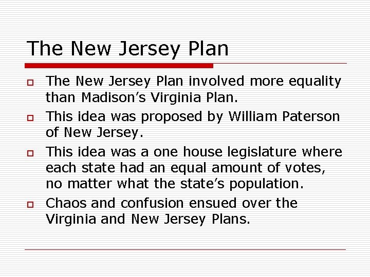 The New Jersey Plan o o The New Jersey Plan involved more equality than The New Jersey Plan o o The New Jersey Plan involved more equality than