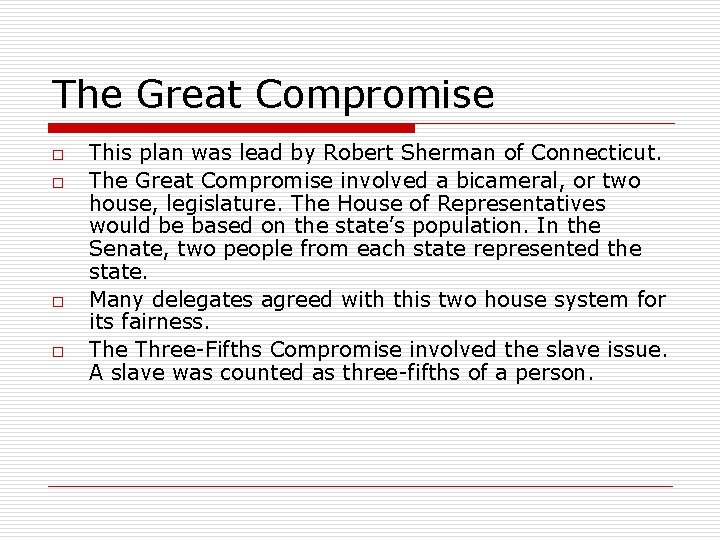 The Great Compromise o o This plan was lead by Robert Sherman of Connecticut. The Great Compromise o o This plan was lead by Robert Sherman of Connecticut.