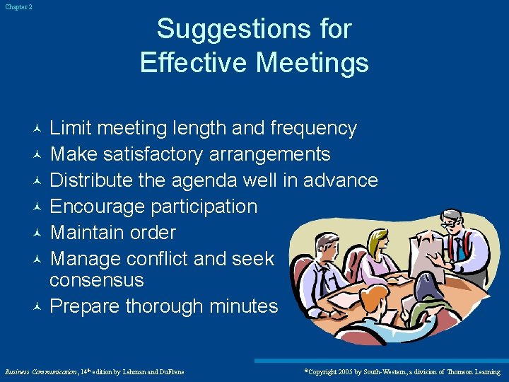 Chapter 2 Suggestions for Effective Meetings Limit meeting length and frequency © Make satisfactory