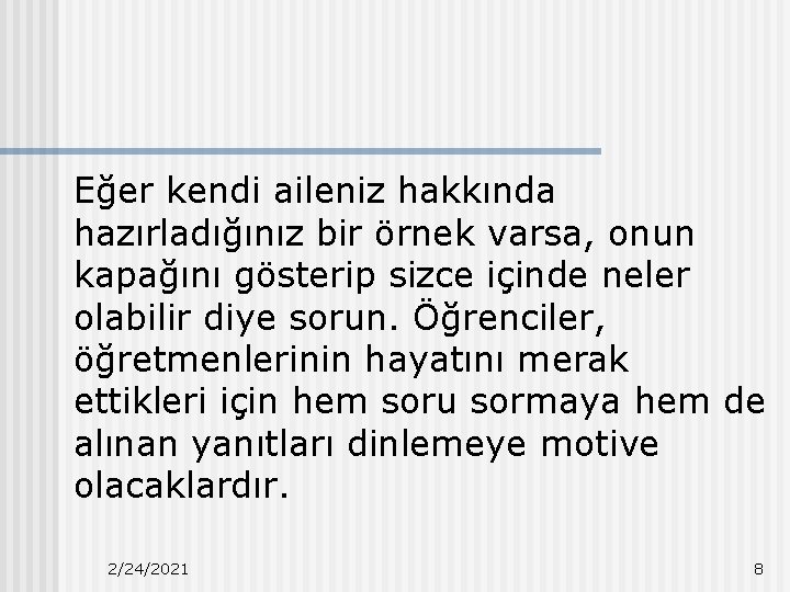 Eğer kendi aileniz hakkında hazırladığınız bir örnek varsa, onun kapağını gösterip sizce içinde neler Eğer kendi aileniz hakkında hazırladığınız bir örnek varsa, onun kapağını gösterip sizce içinde neler