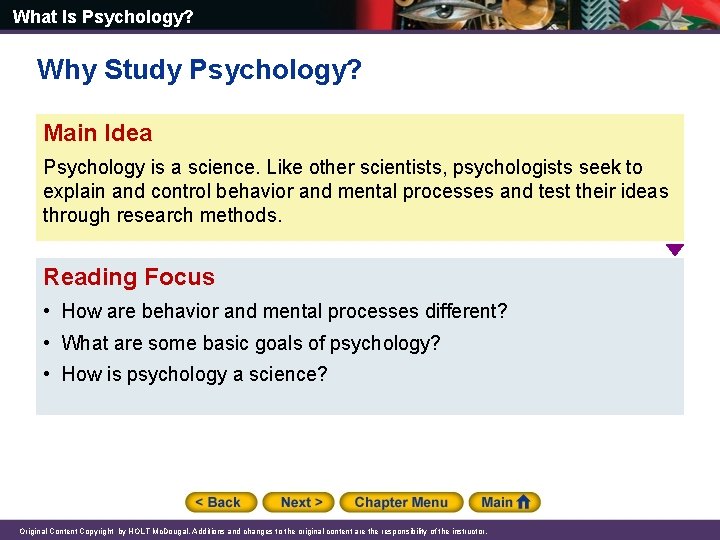What Is Psychology? Why Study Psychology? Main Idea Psychology is a science. Like other What Is Psychology? Why Study Psychology? Main Idea Psychology is a science. Like other