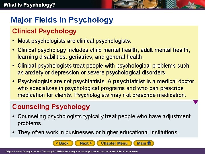 What Is Psychology? Major Fields in Psychology Clinical Psychology • Most psychologists are clinical What Is Psychology? Major Fields in Psychology Clinical Psychology • Most psychologists are clinical