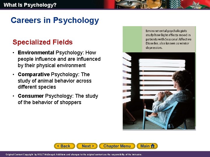 What Is Psychology? Careers in Psychology Specialized Fields • Environmental Psychology: How people influence What Is Psychology? Careers in Psychology Specialized Fields • Environmental Psychology: How people influence